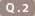 Q.2